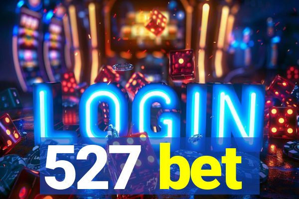527 bet